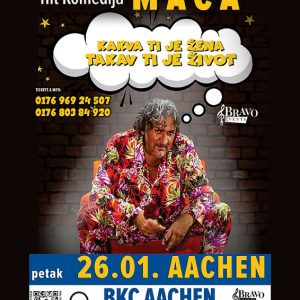 26.01. AACHEN – Dragan Marinkovic Maca ” Kakva ti je zena, takav ti je zivot”