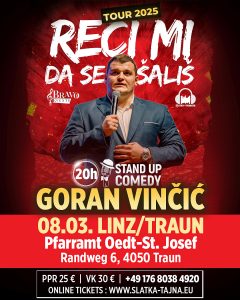 08.03. LINZ/ TRAUN – Goran Vinčić Vinča – ” Reci mi da se šališ ” Stand up Comedy