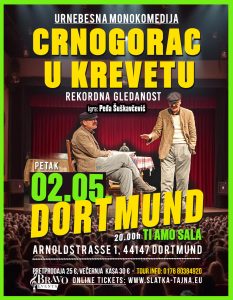 02.05. DORTMUND – Crnogorac u Krevetu (Komedija)